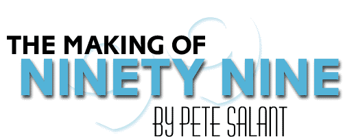 THE MAKING OF NINETY NINE BY PETE SALANT
